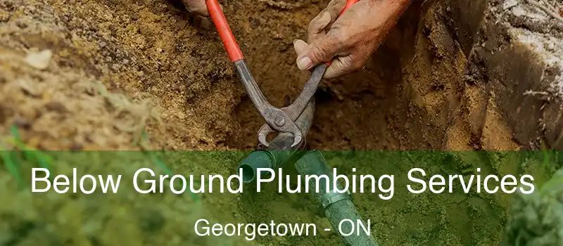 Below Ground Plumbing Services Georgetown - ON