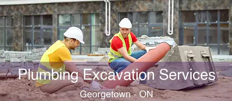  Plumbing Excavation Services Georgetown - ON