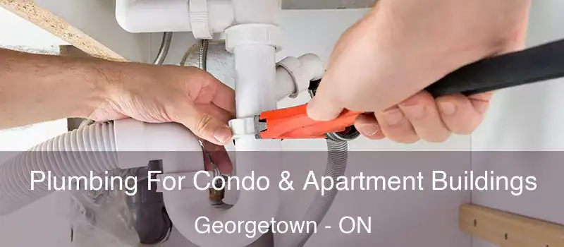  Plumbing For Condo & Apartment Buildings Georgetown - ON